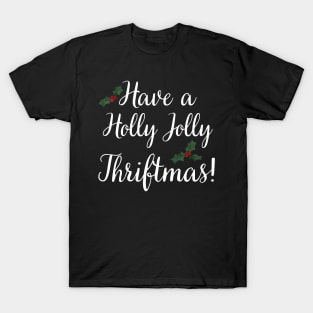 Have a Holly Jolly Thriftmas T-Shirt